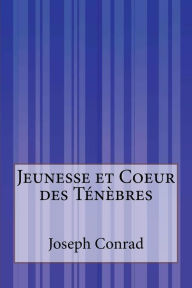 Title: Jeunesse et Coeur des Ténèbres, Author: Jean Aubry