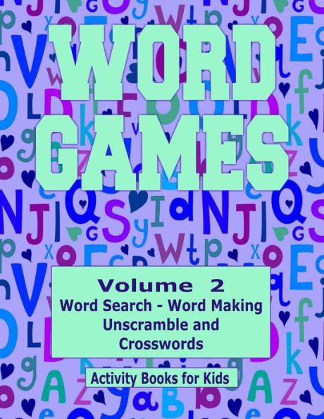 Word Games Volume 2: With Word Search, Word Making, Unscramble and Crosswords