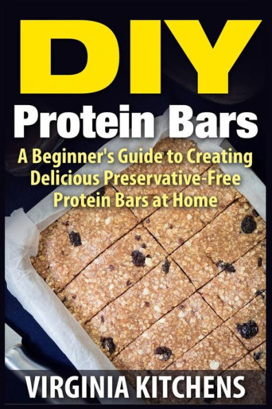 DIY Protein Bars: A Beginner's Guide to Creating Delicious Preservative-Free Protein Bars at Home