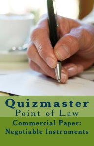 Title: Quizmaster Point of Law Review: Negotiable Instruments, Author: Eric Allen Engle LL.M.