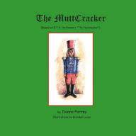 Title: The MuttCracker: (Based on E.T.A. Hoffmann's The Nutcracker), Author: Branden Lucas