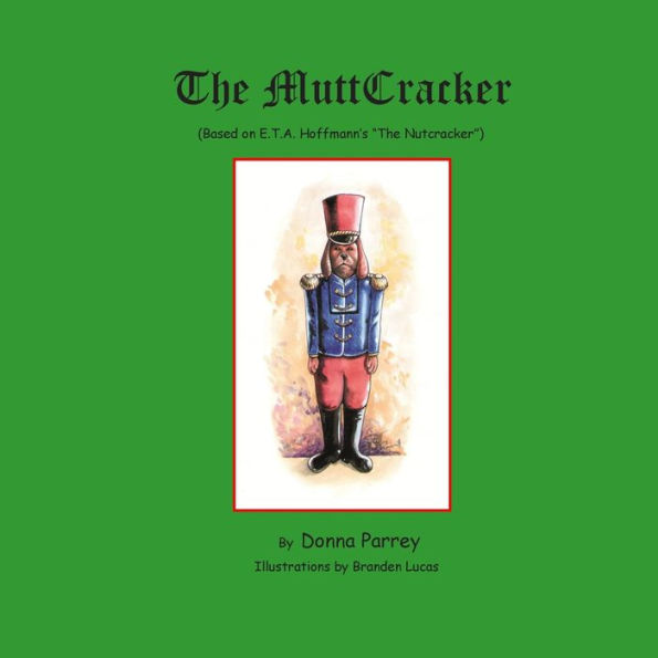 The MuttCracker: (Based on E.T.A. Hoffmann's The Nutcracker)