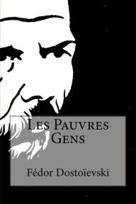 Title: Les Pauvres Gens, Author: Fédor Dostoïevski