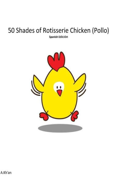 50 Shades de Rotisserie Chicken ( Pollo ) Spanish edicion
