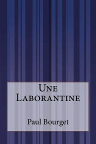 Title: Une Laborantine, Author: Paul Bourget