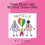 Two Dads Are Better Than One