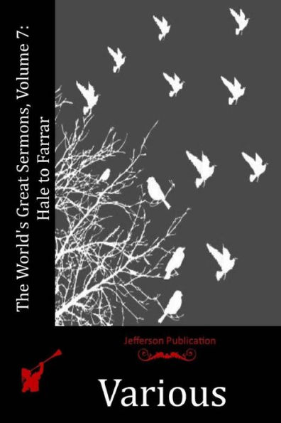 The World's Great Sermons, Volume 7: Hale to Farrar