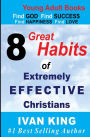 Young Adult Books: 8 Great Habits of Extremely Effective Christians[Young Adults]