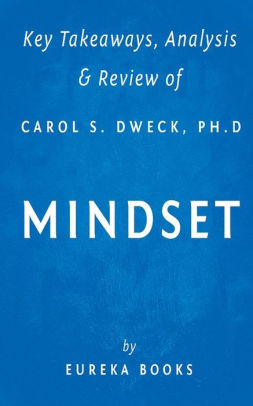 Key Takeaways, Analysis & Review of Carol S. Dweck, Ph.D.'s Mindset ...