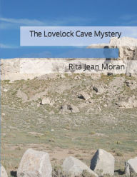 Title: The Lovelock Cave Mystery, Author: Rita Jean Moran
