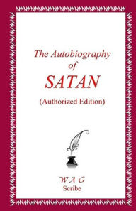 The Autobiography of SATAN (Authorized Edition)