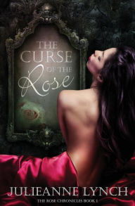 Title: The Curse of the Rose: The Rose Chronicles, Author: Book Cover By Design