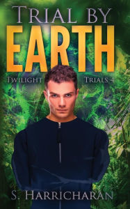 Title: Trial by Earth, Author: Sara Harricharan