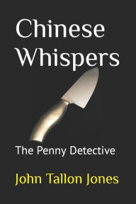 Title: Chinese Whispers: The Penny Detective 5, Author: John Tallon Jones