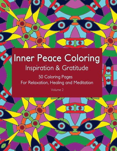 Inner Peace Coloring - Inspiration & Gratitude - 50 Coloring Pages for Relaxation, Healing and Meditation: Coloring Book for Adults for Relaxation and Healing: helps reduce stress and achieve inner peace