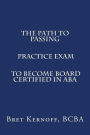 The Path to Passing PRACTICE EXAM to Become Board-Certified in ABA