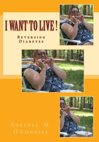 I WANT TO LIVE!: Reversing Diabetes