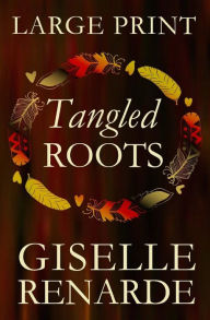 Title: Tangled Roots: Large Print Edition: Romantic Fiction, Author: Giselle Renarde