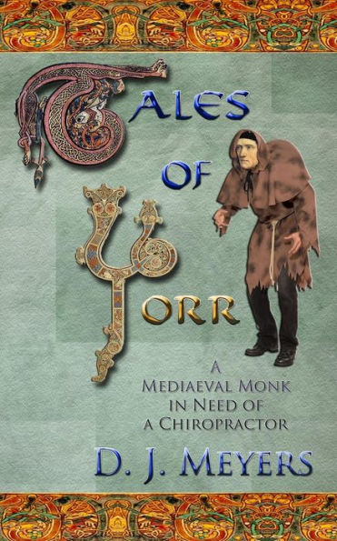 Tales of Yorr: A Mediaeval Monk in Need of a Chiropractor (2nd Edition)