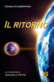 Title: Il Ritorno: Le avventure di Azakis e Petri, Author: Danilo Clementoni