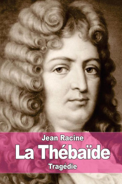 La Thï¿½baï¿½de: ou Les frï¿½res ennemis