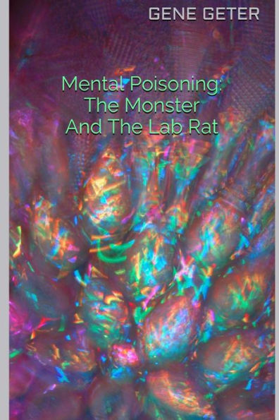 Mental Poisoning: The Monster And The Lab Rat