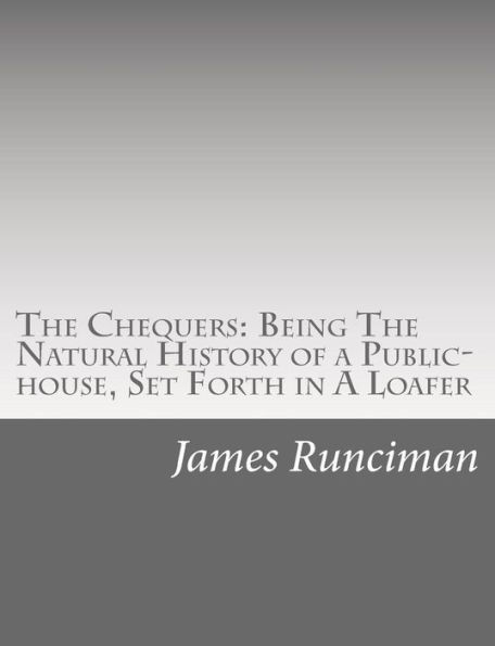 The Chequers: Being The Natural History of a Public-house, Set Forth in A Loafer