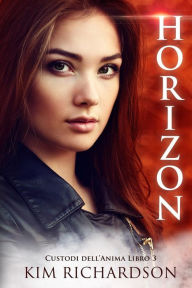 Title: Horizon, Custodi dell'Anima Libro 3, Author: Kim Richardson