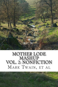 Title: Mother Lode Mashup 2: Vol 2: Nonfiction, Author: Mark Twain