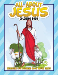 Title: All About Jesus Coloring Book: Children's Big Coloring Book About Jesus, Author: David A Grande