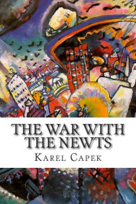 Title: War with the Newts, Author: Karel Capek