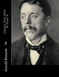 Title: Literary Taste How To Form It, Author: Arnold Bennett