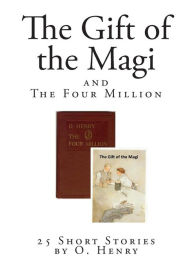 Title: The Gift of the Magi: and The Four Million, Author: O. Henry