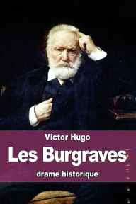 Title: Les Burgraves, Author: Victor Hugo