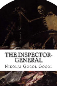 Title: The Inspector-General: A Comedy In Five Acts, Author: Nikolai Gogol Gogol