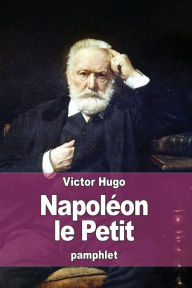 Title: Napolï¿½on le Petit, Author: Victor Hugo