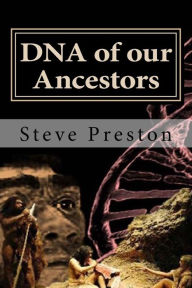 Title: DNA of our Ancestors, Author: Steve Preston