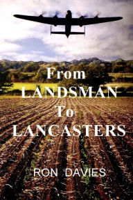 Title: From Landsman To Lancasters, Author: Ron Davies