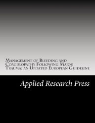 Title: Management of Bleeding and Coagulopathy Following Major Trauma: an Updated European Guideline, Author: Applied Research Press