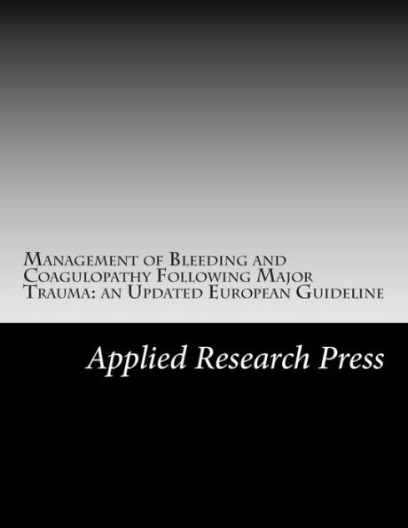 Management of Bleeding and Coagulopathy Following Major Trauma: an Updated European Guideline