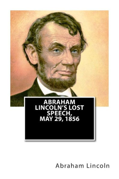 Abraham Lincoln's Lost Speech, May 29, 1856