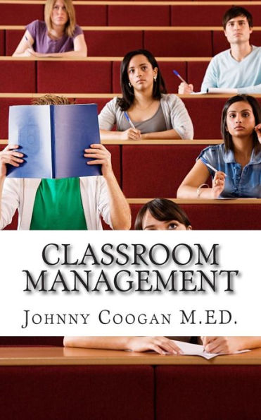 Classroom Management: The First Step to Effective Teaching