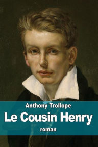 Title: Le Cousin Henry, Author: Anthony Trollope