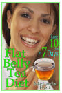Flat Belly Tea Diet: Lose 10lbs of Fat in a Week with this Revolutionary New Plan