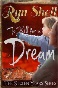 Title: To Kill for a Dream, Author: Ryn Shell