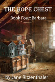 Title: The Hope Chest: Book Four-Barbara, Author: Jane Ritzenthaler