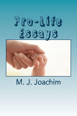 Thesis Example Essay Prolife Essays Thesis Essay also How To Write A Thesis Paragraph For An Essay Prolife Essays By M J Joachim Paperback Barnes Noble Examples Of Thesis Statements For Expository Essays