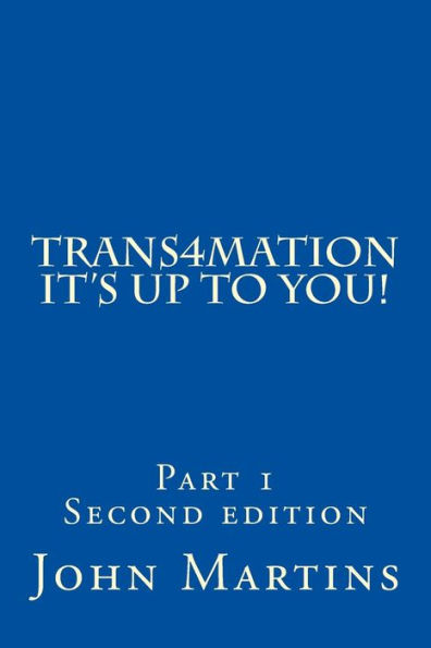 Trans4mation It's Up to You!