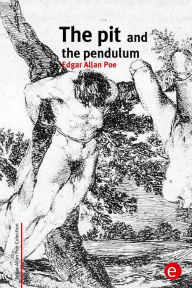 Title: The pit and the pendulum, Author: Edgar Allan Poe