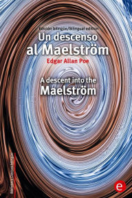 Title: Un descenso al Maelström/A descent into the Maelström: Edición bilingüe/Bilingual edition, Author: Edgar Allan Poe